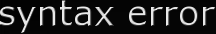 syntax error